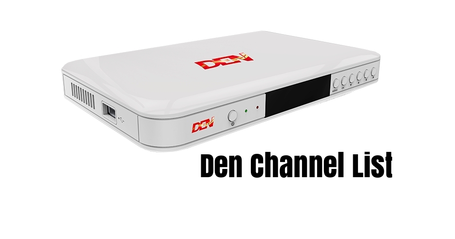 DEN Digital TV Channels List- 2023 {Updated} | SelectYourDeals
